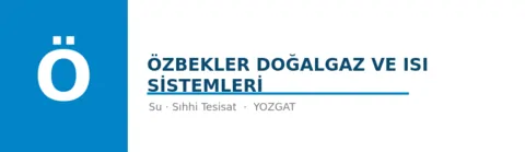 ÖZBEKLER DOĞALGAZ VE ISI SİSTEMLERİ - Sıhhi Tesisat ustası Yozgat