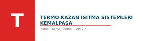 Termo Kazan Isıtma Sistemleri Kemalpaşa - Doğalgaz Tesisatı ustası Artvin