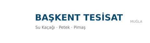 Başkent Tesisat - Sıhhi Tesisat ustası Fethiye, Muğla