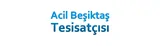 Acil Beşiktaş Tesisatçısı - Sıhhi Tesisat ustası