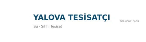 Yalova Tesisatçı - Su Tesisatı ustası Yalova