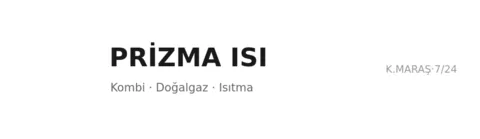 Prizma Isı - Doğalgaz Tesisatı ustası Kahramanmaraş