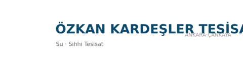 Özkan Kardeşler Tesisat - Su Tesisatı ustası Ankara