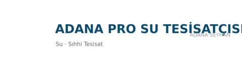Adana Pro Su Tesisatçısı profil fotoğrafı
