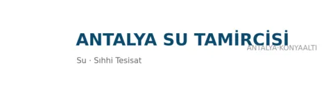 Antalya Su Tamircisi profil fotoğrafı