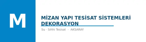 MİZAN YAPI TESİSAT SİSTEMLERİ DEKORASYON - Su Tesisatı ustası Merkez, Aksaray
