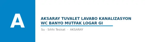 Aksaray Tuvalet Lavabo Kanalizasyon WC Banyo Mutfak Logar Gi - Su Tesisatı ustası Merkez, Aksaray