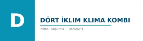 Dört İklim Klima Kombi - Klima Tesisatı ustası Osmaniye