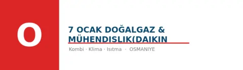 7 Ocak Doğalgaz & Mühendislik(Daikin - Klima Tesisatı ustası Osmaniye